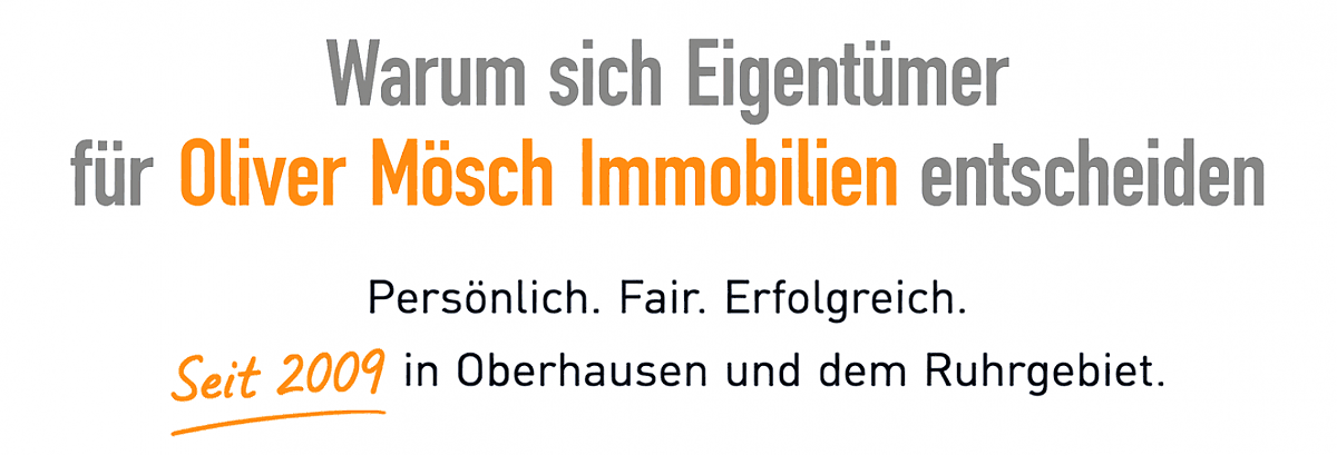 Warum sich Eigent�mer f�r Oliver M�nsch Immobilien entscheiden: Pers�nlich. Fair. Erfolgreich. Seit 2009 in Oberhausen und im Ruhrgebiet.